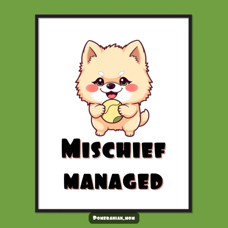Funny Mischievous Pomeranian Ball Poster - Playful Wall Art Gift