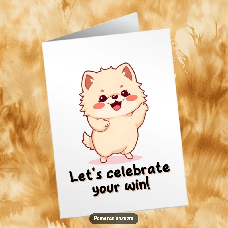Funny Free Printable Congratulations Card: Kawaii Pomeranian with tiny paws, doing an energetic happy dance.
