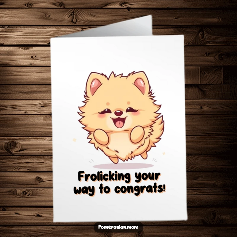 Funny Free Printable Congrats Card: Fluffy kawaii pomeranian frolicking with overwhelming joy.