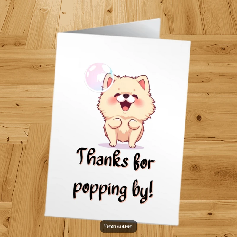 Funny Free Printable Thank You Card: Happy Pomeranian enthusiastically barking at a floating bubble, a fun thank you.